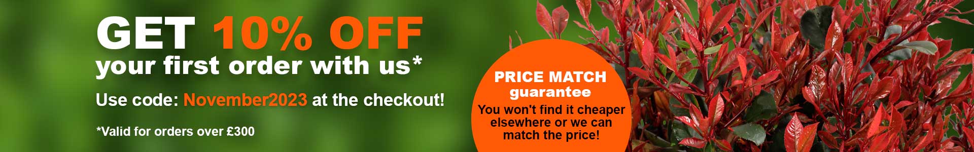 GET 10% OFF your first order with us*. Use code: November2023 at the checkout! PIRCE MATCH guarantee. You won't find it cheaper elsewhere or we can match the price!  *Valid for orders over £300
